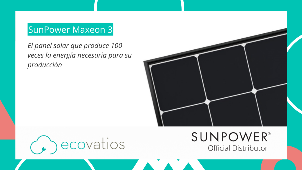 SUNPOWER MAXEON 3 EL PANEL SOLAR QUE PRODUCE 100 VECES LA ENERGÍA NECESARIA PARA SU FABRICACIÓN